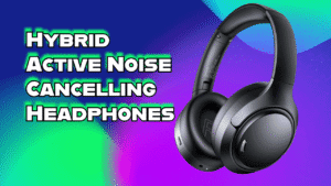 Hybrid Active Noise Cancelling Headphones