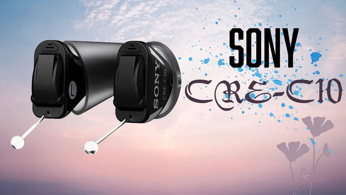 Sony CRE C10: Precision Hearing Technology in a Compact, Invisible Design
