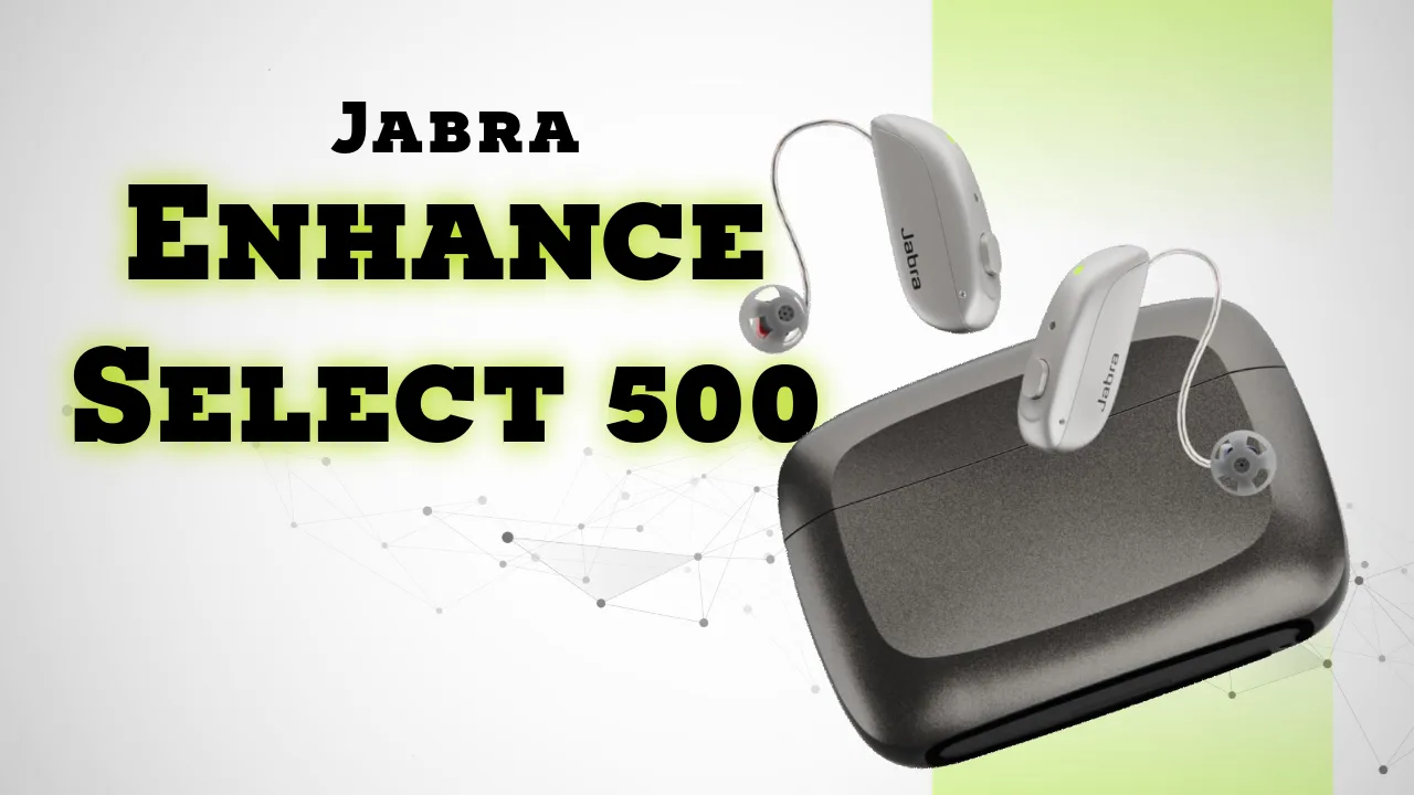 Enhance Select 500 Review: Advanced, Discreet and Affordable Hearing Aid Solution