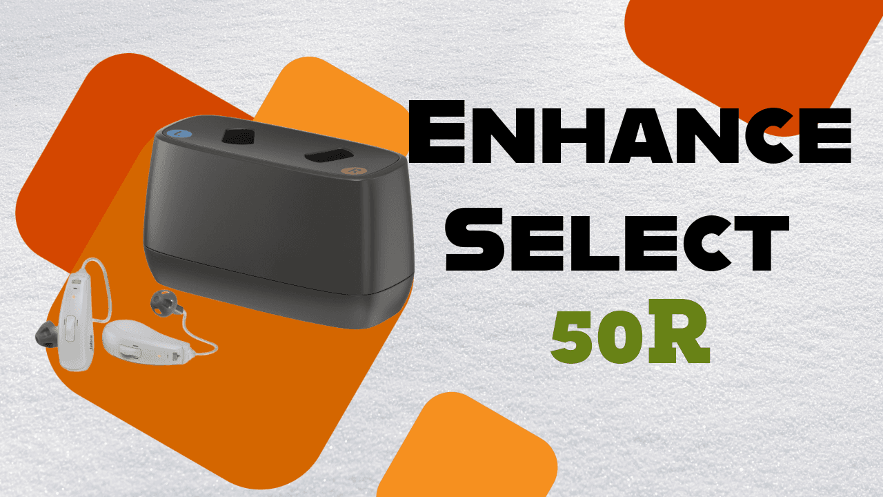 Enhance Select 50R – Premium Hearing Technology for Less